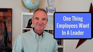 One Thing Employees Want In A Leader [upl. by Silletram347]