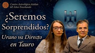 ¿Seremos Sorprendidos  Urano va Directo en Tauro [upl. by Selegna]