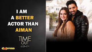 I AM A BETTER ACTOR THAN AIMAN  Time Out with Ahsan Khan [upl. by Cathlene4]