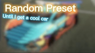 I Randomized Preset Until I Got A Good Car In Rocket League [upl. by Sloane]