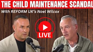 The Child Maintenance Scandal  9pm LIVE  With Reform UKs Noel Wilcox [upl. by Kenny]