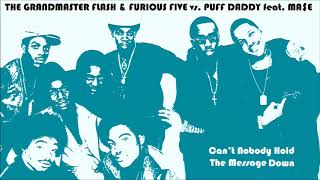 Grandmaster Flash amp Furious Five vs Puff Daddy feat Mae  Cant Nobody Hold The Message Down [upl. by Merwyn58]