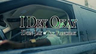 Don Jay ft Tzy Panchak I Dey Okay official video [upl. by Trudie]