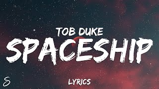 TOB Duke  Spaceship Lyrics [upl. by Airotna]