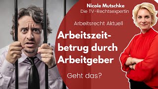 Arbeitszeitbetrug durch den Arbeitgeber  Rechtsanwältin Nicole Mutschke [upl. by Catto815]