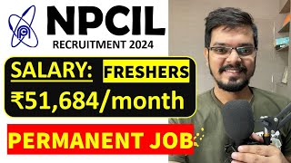 NPCIL Recruitment 2024  Freshers  CTC ₹51584  Month  Permanent Job  Latest Jobs 2024 [upl. by Eloken]