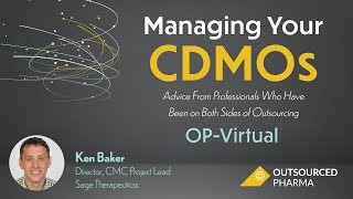 Managing Your CDMOs  Advice from Ken Baker of Sage Therapeutics [upl. by Specht153]