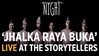 The Storytellers Night LIVE  Jhalka Raya Buka [upl. by Nyliret]