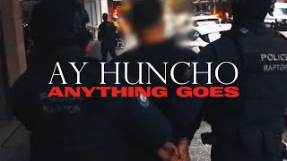 Ay Huncho  Anything Goes Official Music Video [upl. by Kieffer]