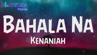 Bahala Na  Kenaniah Karaoke Version [upl. by Yelsnit150]