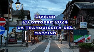 Livigno 23 ottobre 2024 la tranquillità del mattino [upl. by Enorel]