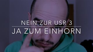 23  Nein zur USR 3 Ja zum Einhorn [upl. by Farhi795]