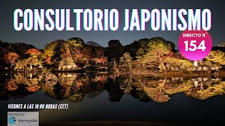 CONSULTORIO JAPONISMO 🇯🇵 JAPÓN EN DIRECTO Nº 154 [upl. by Gabey]