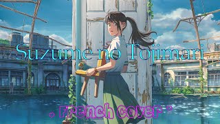 Nightcore  Suzume no Tojimari Lyrae Litchi Lyrics French Cover [upl. by Kesia]