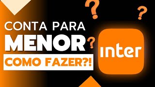 Como Abrir uma Conta para Menor Banco Inter Passo a Passo 🤫 [upl. by Vevay]