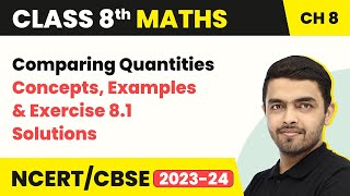 Comparing Quantities  Concepts Examples amp Exercise 81 Solutions  Class 8 NCERT Maths Chapter 8 [upl. by Briano]