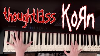 Thoughtless  KoRn piano cover [upl. by Hamaso]