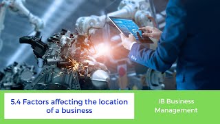 54  Factors affecting a business location  IB Business Management HL only [upl. by Deenya]