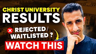 Christ University Results  RejectedWaitlisted  WATCH THIS [upl. by Oderfodog202]