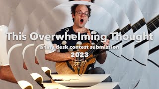 quotThis Overwhelming Thoughtquot by Sam Rodewald  2023 NPR Tiny Desk Contest Submission [upl. by Bust332]