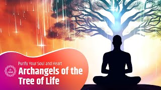 Archangels of the Tree of Life Purify Your Soul and Heart Experience Spiritual amp Emotional Detox [upl. by Derte]