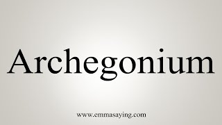 How To Say Archegonium [upl. by Lowery225]