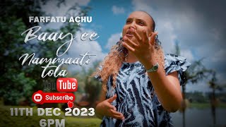 FARFATU ACHU  BAAY EE NAMMAATI TOLA  New Afaan Oromo Official Music Video 2023 [upl. by Anileme259]