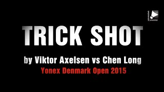 Viktor Axelsen trickshot vs Chen Long Denmark Open 2015 [upl. by Ayna]