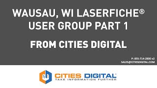 Cities Digital Wausau WI Laserfiche® User Group Pt 1 [upl. by Aciram]