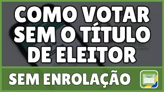 Como Votar Sem o Título de Eleitor [upl. by Annaesor]