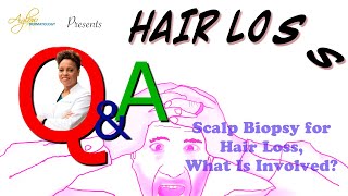 Scalp Biopsy for Hair Loss what is Involved [upl. by Teuton]