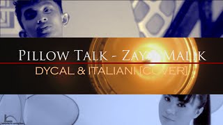 Pillow Talk  Zayn Malik DYCAL amp ITALIANI COVER [upl. by Janifer]