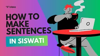 How to Make Sentences in SiSwati li class [upl. by Elimay]