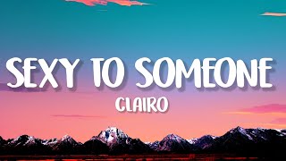 Clairo  Sexy To Someone Lyrics [upl. by Centonze]