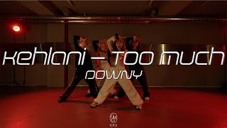 DOWNY Choreography  Kehlani – Too Much [upl. by Durwyn]