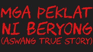 MGA PEKLAT NI BERYONG Aswang True Story [upl. by Hershel]