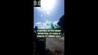 PARTIDA AUTOCARRO SPORTING CP PARA O PORTO  27 ABRIL 2024 [upl. by Amrak534]