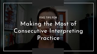 5 Tips for Practicing Consecutive Interpreting [upl. by Clein]