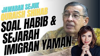 Sejarah Imigran Yaman di Indonesia  Apa Artinya Habib  Quaraish Shihab [upl. by Hpotsirhc114]