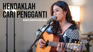 HENDAKLAH CARI PENGGANTI  ARIEF ACOUSTIC COVER BY REGITA ECHA [upl. by Nerhe923]