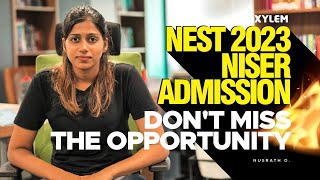 NEST 2023  NISER Admission  Dont miss the opportunity  XYLEM 1 2 [upl. by Rehtnug]