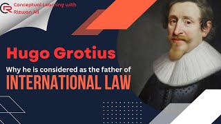 Hugo Grotius why he considered as father of modern International Law lets know [upl. by Lamonica]