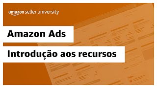 Introdução aos recursos do Amazon Ads  Amazon Seller University Brasil [upl. by Yolanda]