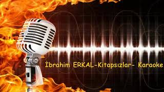 İbrahim ERKAL KitapsızlarKaraoke [upl. by Wagoner]