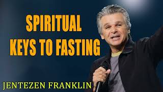 Spiritual Keys to Fasting Jentezen Franklin [upl. by Letnuahs]