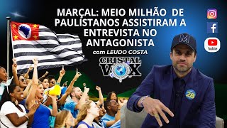 MARÇAL MEIO MILHÃO DE PAULISTANOS ASSISTIRAM A ENTREVISTA NO ANTAGONISTA [upl. by Moss]