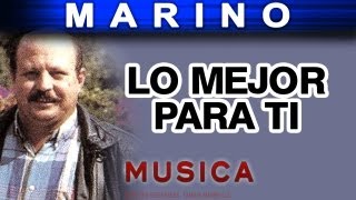 Marino  Lo Mejor Para Ti musica [upl. by Eenaj]