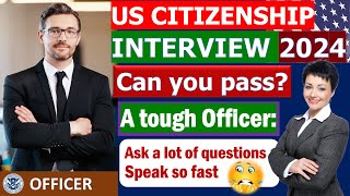 New US Citizenship Interview and Test 2024 Questions and Answers Practice  A tough Officer [upl. by Sueddaht477]