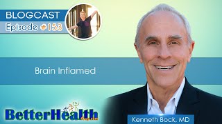 Episode 153 Brain Inflamed with Dr Kenneth Bock MD [upl. by Adrien]