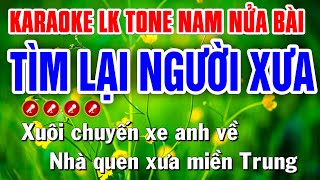 Karaoke Liên Khúc Nửa Bài Tone Nam TÌM LẠI NGƯỜI XƯA  Tình Trần Karaoke [upl. by Zashin761]